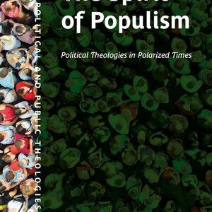 The Spirit of Populism Political Theologies in Polarized Times Political Public